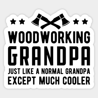 Woodworking Grandpa Just Like a Normal Grandpa Except much cooler Sticker